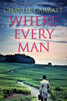 Where Every Man (Inspector James Given Investigations Book 4)