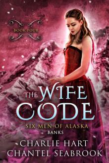 The Wife Code: Banks (Six Men of Alaska Book 4)