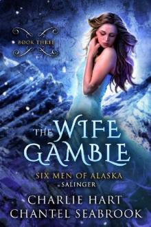 The Wife Gamble: Salinger (Six Men of Alaska Book 3)