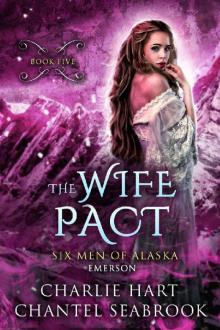 The Wife Pact: Emerson (Six Men of Alaska Book 5)