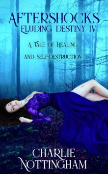 Aftershocks: A Tale of Healing and Self-Destruction (Eluding Destiny Book 4)