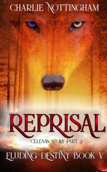 Reprisal: Celena's Story: Part II (Eluding Destiny Book 5)