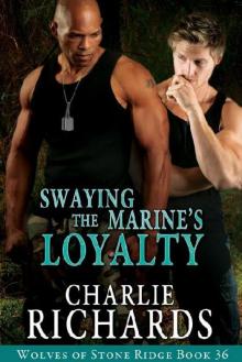 Wolves of Stone Ridge 36 - Swaying the Marine's Loyalty Wolves of Stone Ridge 36 - Swaying the Marine's Loyalty