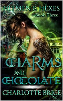 Charms and Chocolate (Hitmen and Hexes Book 3)