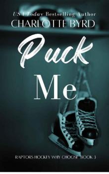 Puck Me: An Addictive Hockey Romance (Raptors Hockey Why Choose) Puck Me: An Addictive Hockey Romance (Raptors Hockey Why Choose)