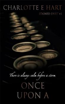 Once Upon A (Stained Duet Book 1) Once Upon A (Stained Duet Book 1)