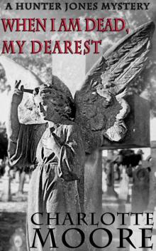 When I am Dead, My Dearest: A Hunter Jones Mystery