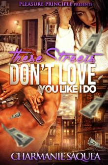 These Streets Don't Love You Like I Do These Streets Don't Love You Like I Do