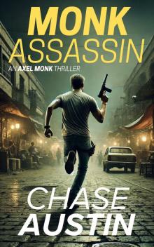 Monk Assassin: Axel Monk Thrillers Book 1 Monk Assassin: Axel Monk Thrillers Book 1