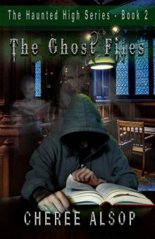 The Haunted High Series Book 2- The Ghost Files