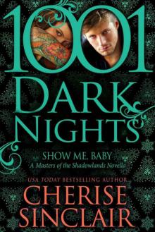 Show Me, Baby: A Masters of the Shadowlands Novella (1001 Dark Nights) Show Me, Baby: A Masters of the Shadowlands Novella (1001 Dark Nights)