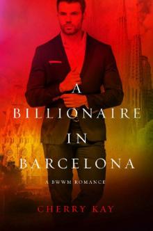 A Billionaire In Barcelona (International Alphas Book 8)