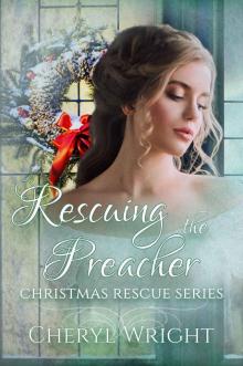 Rescuing the Preacher (Christmas Rescue Book 1) Rescuing the Preacher (Christmas Rescue Book 1)