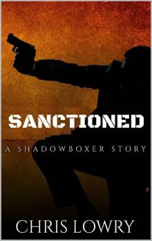 SANCTIONED - an action thriller collection: a Shadowboxer collection volume one (Shadowboxer files Book 1)