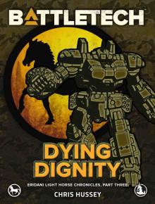 BattleTech: Dying Dignity: (Eridani Light Horse Chronicles, Part Three)