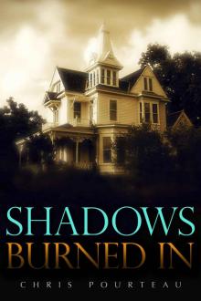 Shadows Burned In