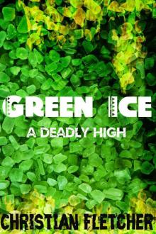 Green Ice: A Deadly High Green Ice: A Deadly High