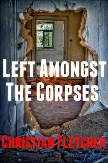 The Left Series (Book 7): Left Amongst The Corpses