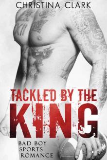 Tackled by the King: A Bad Boy Sports Romance