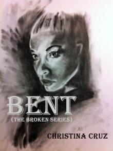 Bent (The Broken Series Book 1)