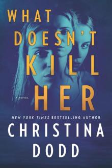What Doesn't Kill Her What Doesn't Kill Her