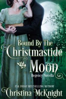 Bound By The Christmastide Moon: Regency Novella