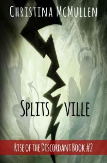 Splitsville (Rise of the Discordant Book 2)