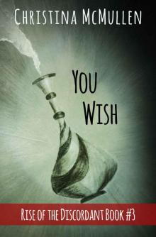 You Wish (Rise of the Discordant Book 3)
