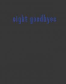 Eight Goodbyes