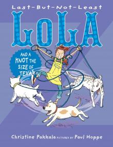Last-But-Not-Least Lola and a Knot the Size of Texas Last-But-Not-Least Lola and a Knot the Size of Texas