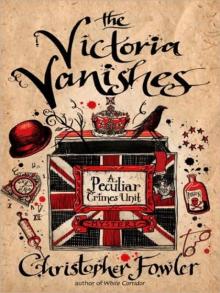 Bryant & May 06 - The Victoria Vanishes