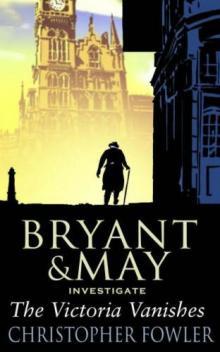 Bryant & May 06; The Victoria Vanishes b&m-6 Bryant & May 06; The Victoria Vanishes b&m-6