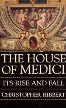 The House Of Medici The House Of Medici