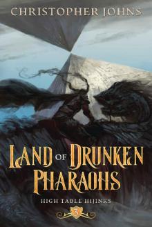 Land of Drunken Pharaohs: A GameLit Urban Fantasy (High Table Hijinks Book 3) Land of Drunken Pharaohs: A GameLit Urban Fantasy (High Table Hijinks Book 3)
