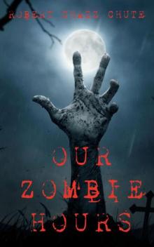 Our Zombie Hours