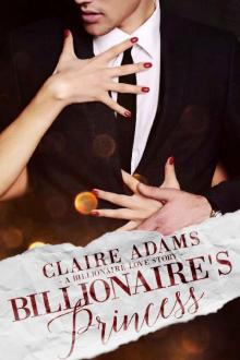 Billionaire's Princess: A Standalone Novel (A Royal Alpha Billionaire Romance Love Story) (Billionaires Book 2) Billionaire's Princess: A Standalone Novel (A Royal Alpha Billionaire Romance Love Story) (Billionaires Book 2)