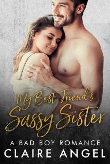 My Best Friend's Sassy Sister: A Bad Boy Romance