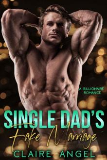 Single Dad's Fake Marriage: A Billionaire Romance (Billionaire Lovers Book 1) Single Dad's Fake Marriage: A Billionaire Romance (Billionaire Lovers Book 1)