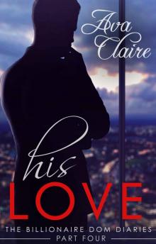 His Love (The Billionaire Dom Diaries, #4)