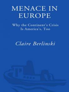 Menace in Europe: Why the Continent's Crisis Is America's, Too