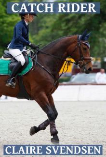Catch Rider (Show Jumping Dreams ~ Book 28) Catch Rider (Show Jumping Dreams ~ Book 28)