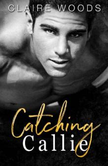 Catching Callie_A NEW ADULT & COLLEGE SUMMER SPORTS ROMANCE