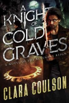 A Knight of Cold Graves (The Revenant Reign Book 1) A Knight of Cold Graves (The Revenant Reign Book 1)