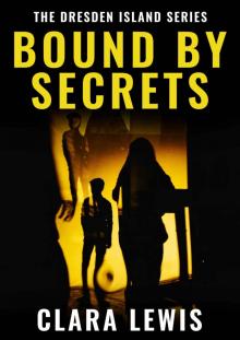 Bound By Secrets (The Dresden Island Book 2) (The Dresden Island Series) Bound By Secrets (The Dresden Island Book 2) (The Dresden Island Series)