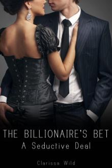 The Billionaire's Bet: A Seductive Deal The Billionaire's Bet: A Seductive Deal