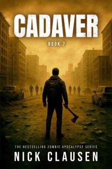 Cadaver 7: A Zombie Apocalypse Thriller