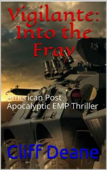 Vigilante: Into the Fray : American Post Apocalyptic EMP Thriller