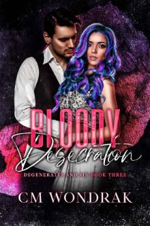 Bloody Desecration (Degenerates and Sin Book 3) Bloody Desecration (Degenerates and Sin Book 3)