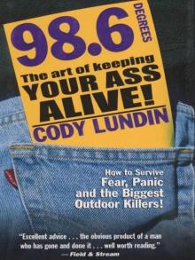 98.6 Degrees: The Art of Keeping Your Ass Alive 98.6 Degrees: The Art of Keeping Your Ass Alive