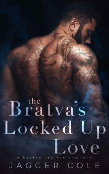 The Bratva’s Locked Up Love: A Bratva Captive Romance